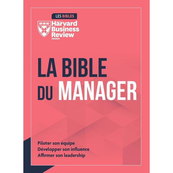 La Bible du Manager. Piloter son équipe, développer son influence, affirmer son leadership
