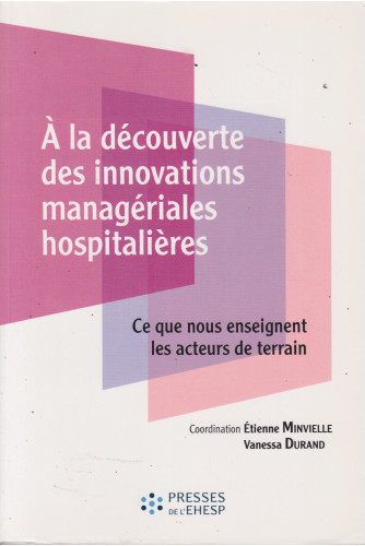 A la découverte des innovations managériales hospitalières A la découverte des innovations managériales hospitalières