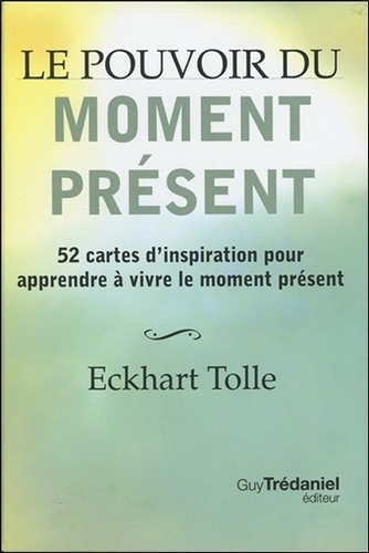 Le pouvoir du moment présent Le pouvoir du moment présent