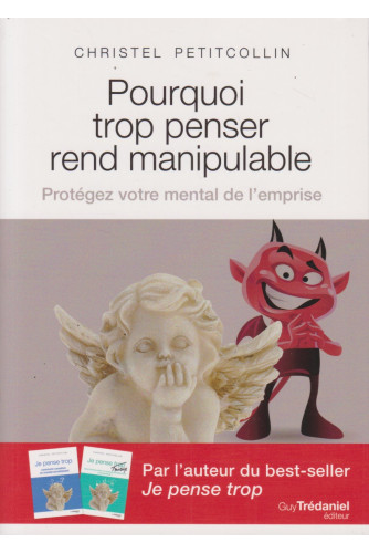 Pourquoi trop penser rend manipulable Pourquoi trop penser rend manipulable