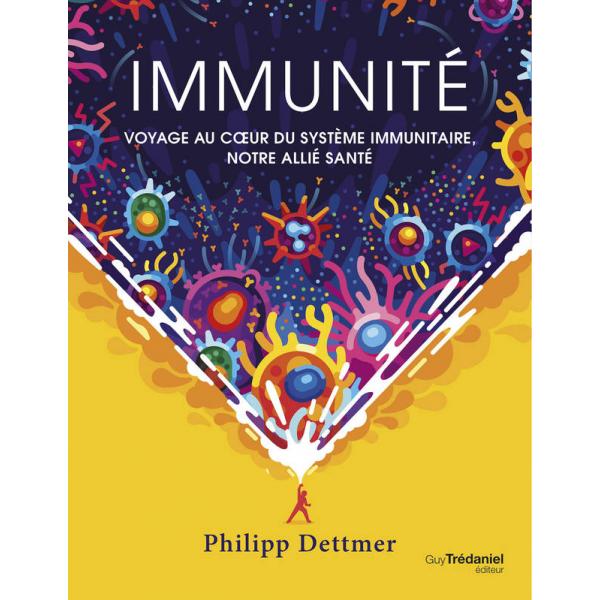 Immunité Voyage au coeur du système immunitaire