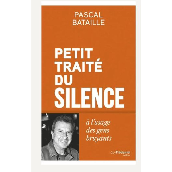 Petit traité du silence à l'usage des gens bruyants