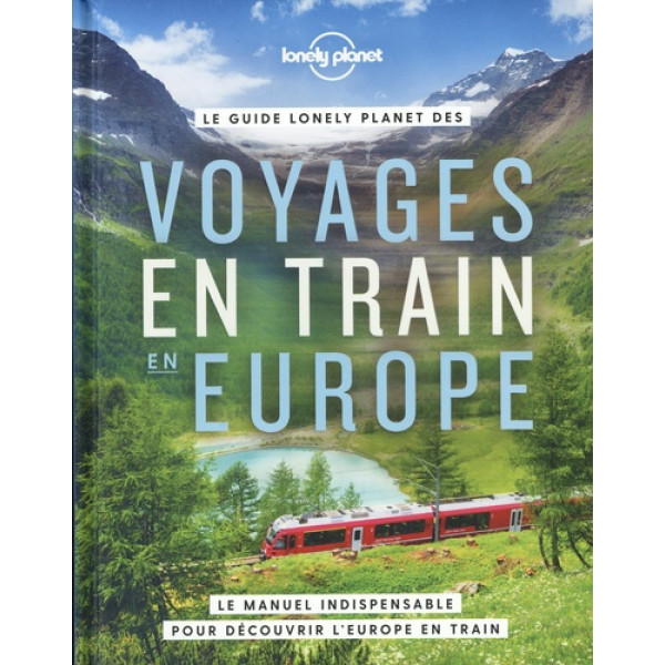Le guide Lonely Planet des voyages en train en Europe
