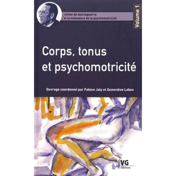 Corps, tonus et psychomotricité -Julian de Ajuriaguerra et la naissance de la psychomotricité V1