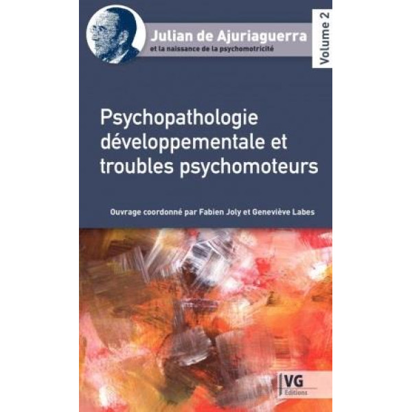 Psychopatologie développementale et troubles psychomoteurs --Julian de Ajuriaguerra et la naissance de la psychomotricité V2