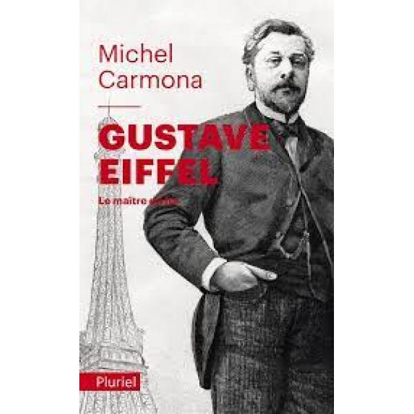 Gustave Eiffel Le maître du fer 