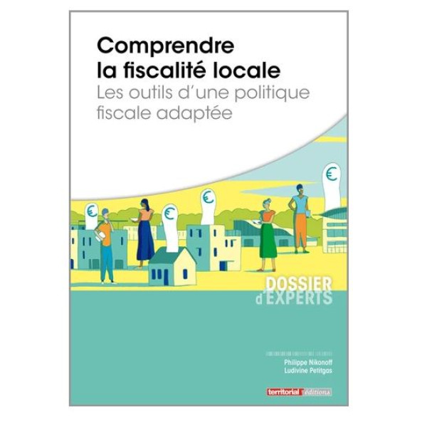 Comprendre la fiscalité locale - Les outils d'une politique fiscale adaptée