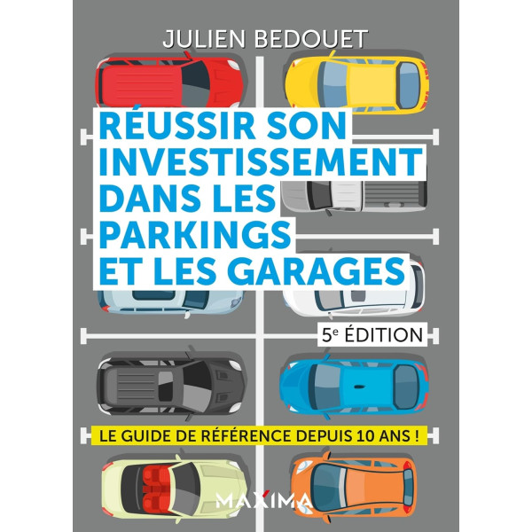 Réussir son investissement dans les parkings et les garages - 5e éd.