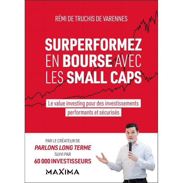 Surperformez en bourse avec les small caps. Le value investing pour des investissements performants et sécurisés