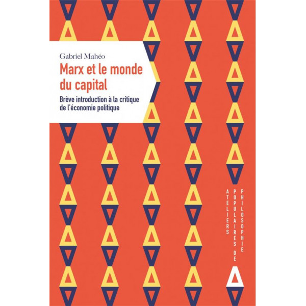 MARX OU LE MONDE DU CAPITAL - BREVE INTRODUCTION A LA CRITIQUE DE L'ECONOMIE POLITIQUE