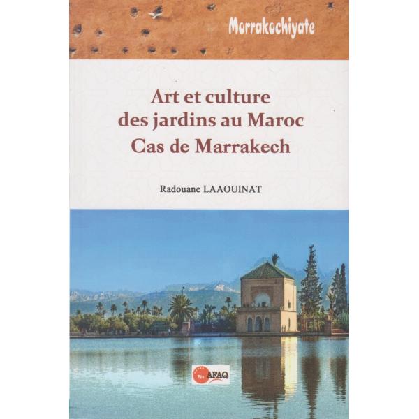 Art et culture des jardins au maroc cas de marrakech
