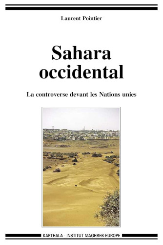 Sahara occidental. La controverse devant les Nations unies Sahara occidental. La controverse devant les Nations unies