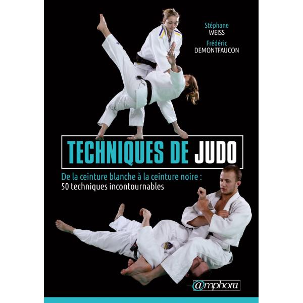 Techniques de judo De la ceinture blanche à la ceinture noire 