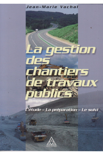 La gestion des chantiers de travaux publics La gestion des chantiers de travaux publics