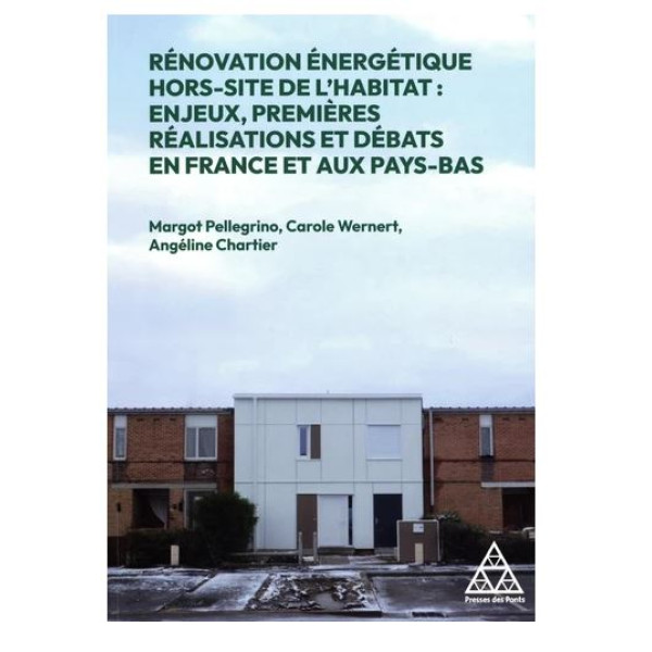 Rénovation énergétique hors-site de l'habitat - Enjeux, premières réalisations et débats en France et aux Pays-Bas
