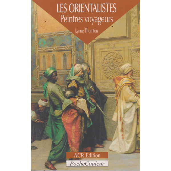 les orientalistes peintres voyageur
