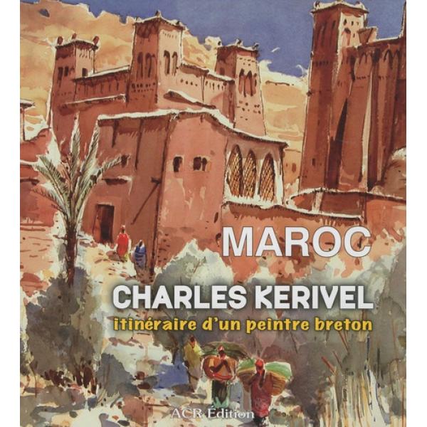 Maroc charles kerivel -itinéraire d'une peintre breton