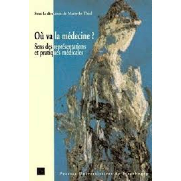 Où va la médecine Sens des représentations et pratiques médicales