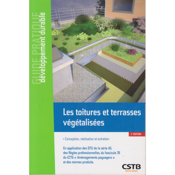Les toitures et terrasses végétalisées. Conception, réalisation et entretien