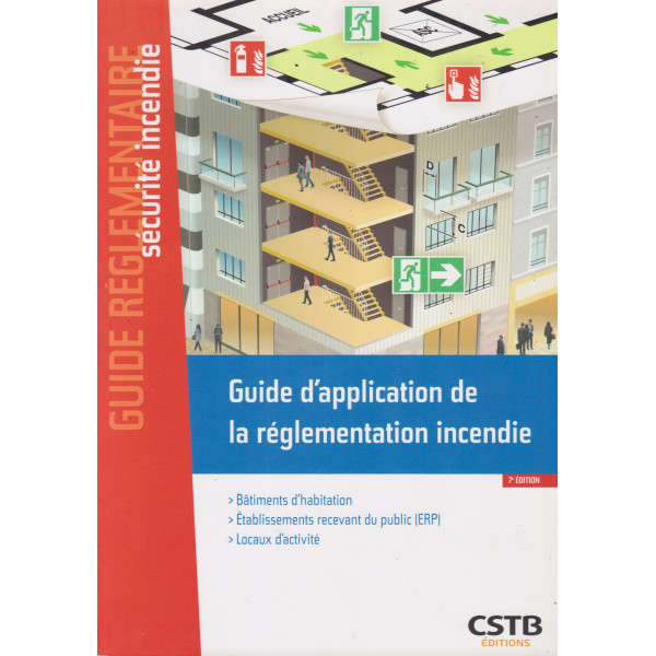 Guide d'application de la réglementation incendie. Habitation, ERP, locaux d'activité