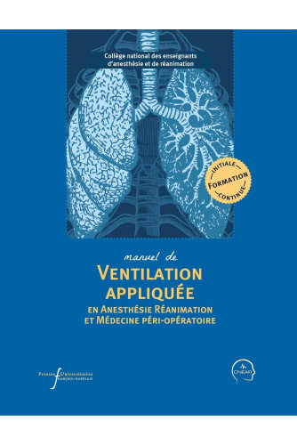 Manuel de ventilation appliquée en anesthésie réanimation et médecine péri-opératoire Manuel de ventilation appliquée en anesthésie réanimation et médecine péri-opératoire