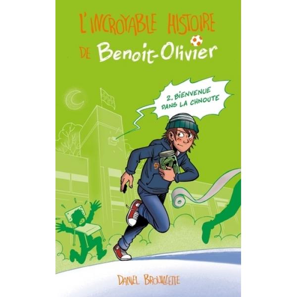 L'incroyable histoire de Benoit-Olivier T2 Bienvenue dans la Chnoute