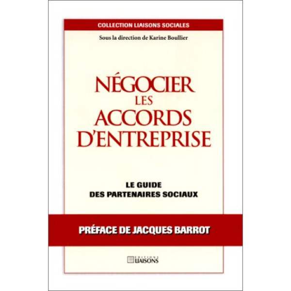 Négocier les accords d'entreprise. Le guide des partenaires sociaux