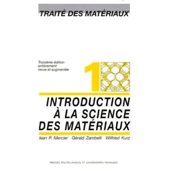 Traité des matériaux - Tome 1, Introduction à la science des matériaux 3 ed