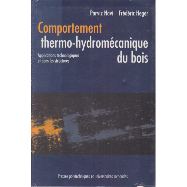 Comportement thermo - hydromécanique du bois : Applications technologiques et dans les structures