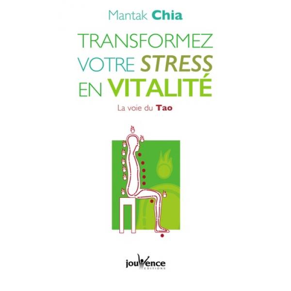 Transformez votre stress en vitalité La voie du Tao