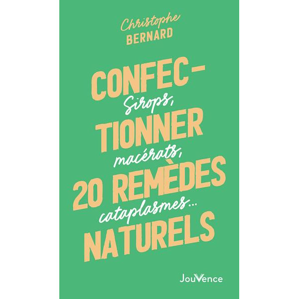 Confectionner 25 remèdes naturels