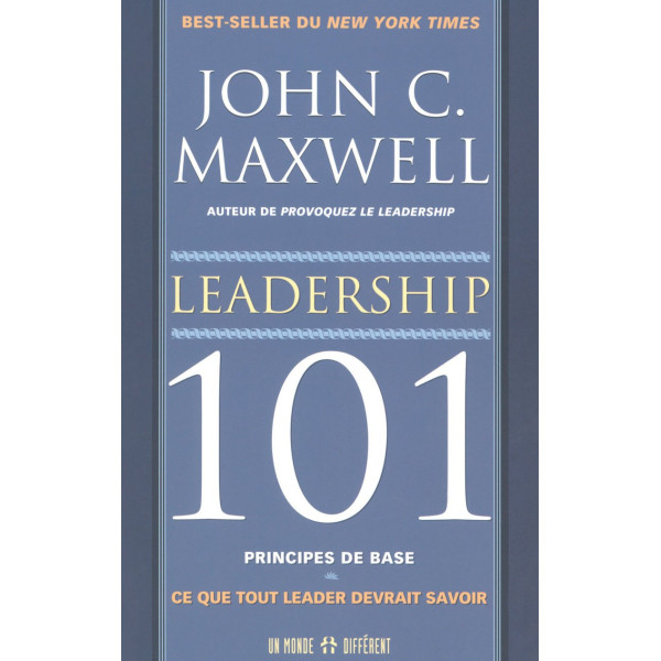 Leadership 101 principes de bases : Ce que tout leader devrait savoir
