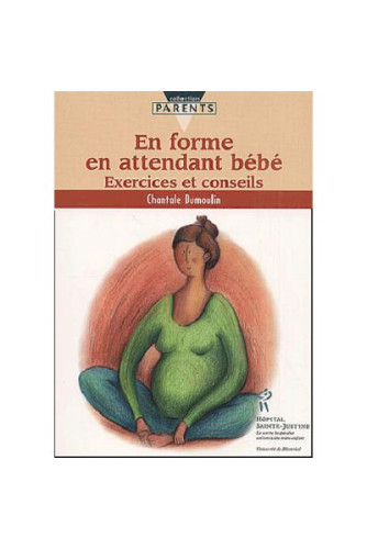 EN FORME EN ATTENDANT BEBE. EXERCICES ET CONSEILS EN FORME EN ATTENDANT BEBE. EXERCICES ET CONSEILS