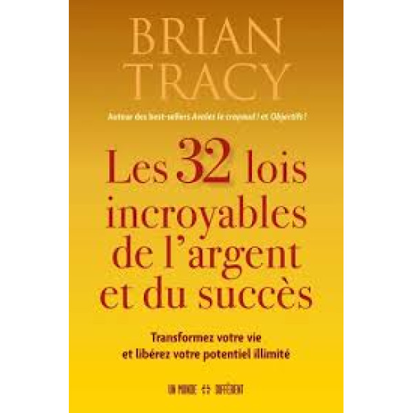 Les 32 lois incroyables de l'argent et du succès. Transformez votre vie et libérez votre potentiel illimité