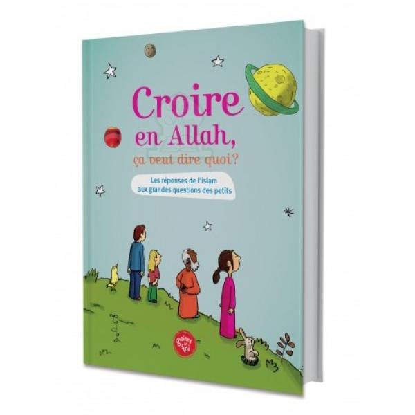 Croire en Allah Ca veut dire quoi