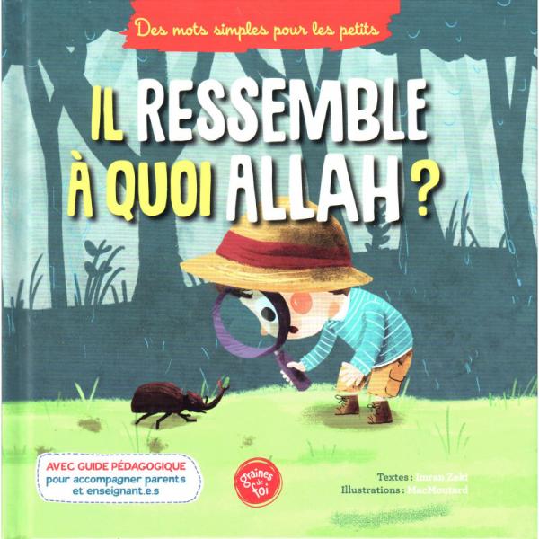 Des mots simple pour les petits -Il ressemble à quoi Allah