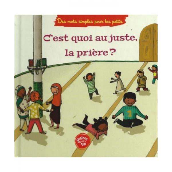 Des mots simples pour les petits -C'est quoi au juste la prière