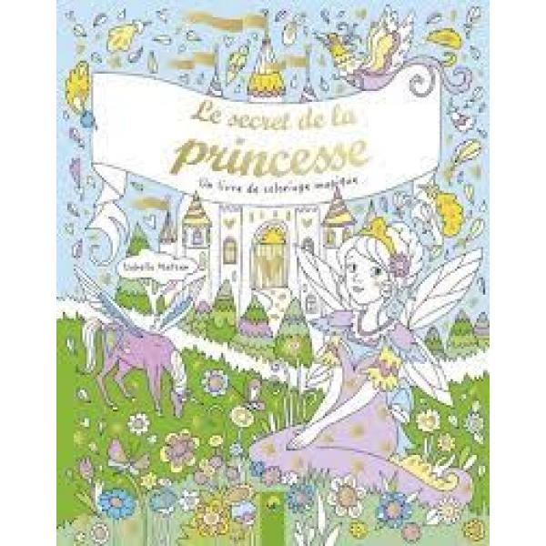 Le secret de la princesse -Un livre de coloriage magique