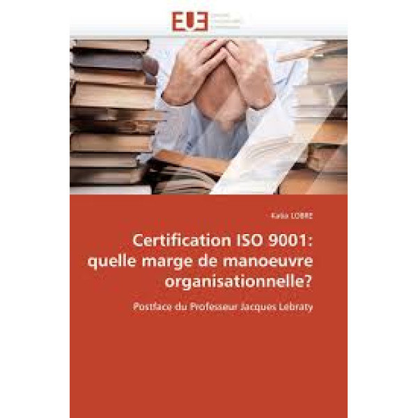 Certification iso 9001 quelle marge de manoeuvre organisationnelle