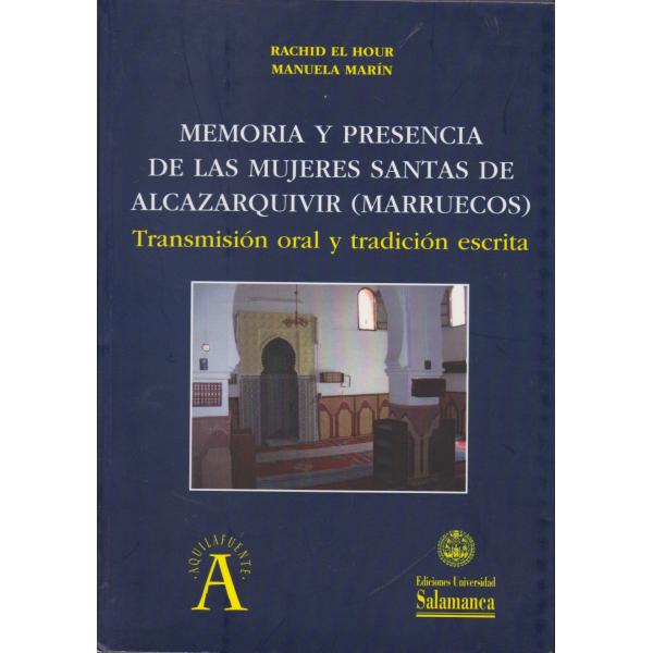 Memoria y presencia de las mujeres santas de alcazarquivir (Marruecos) -transmision oral y tradicion escrita