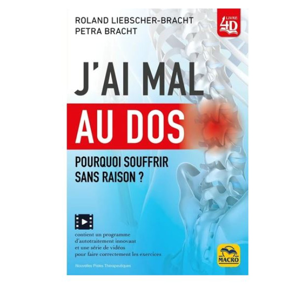 J'ai mal au dos: Pourquoi souffrir sans raison ?