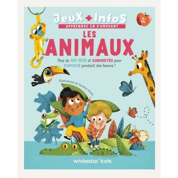 Les animaux plus de 100 jeux et curiosités pour s'amuser pendant des heures