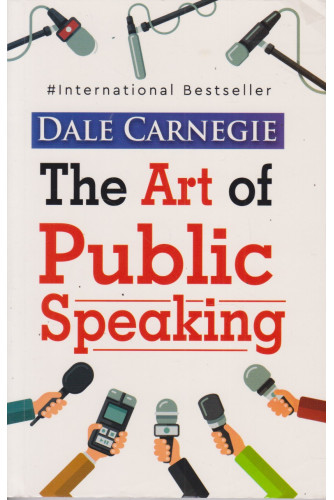 The Art of Public Speaking The Art of Public Speaking