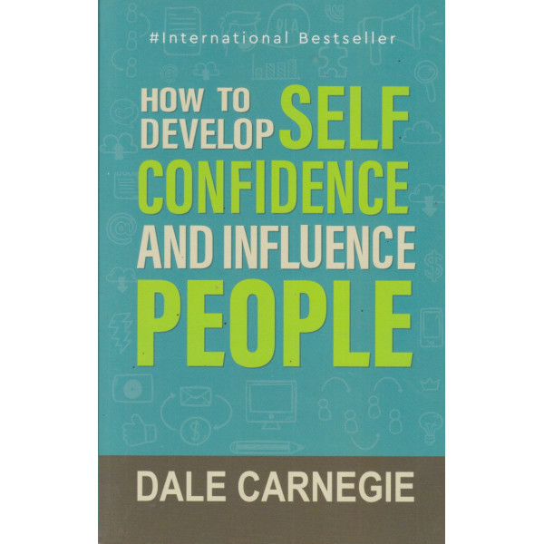 How To Develop Self Confidence and Influence People