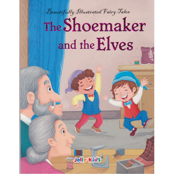 The Shoemaker And The Elves -Beautifully illustrated fairy tales