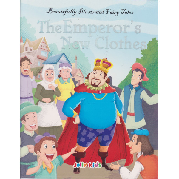 The Emperor'S New Clothes -Beautifully illustrated fairy tales