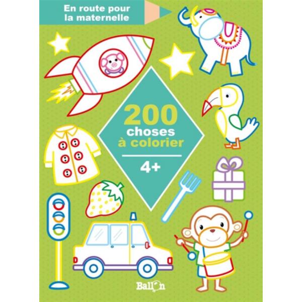 En route pour la maternelle 4 plus -200 choses à colorier 