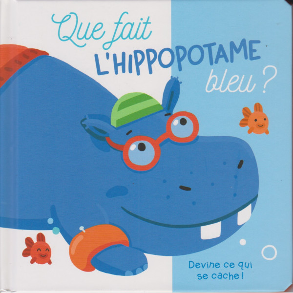 Que fait l'hippopotame bleu? -Devine ce qui se cache