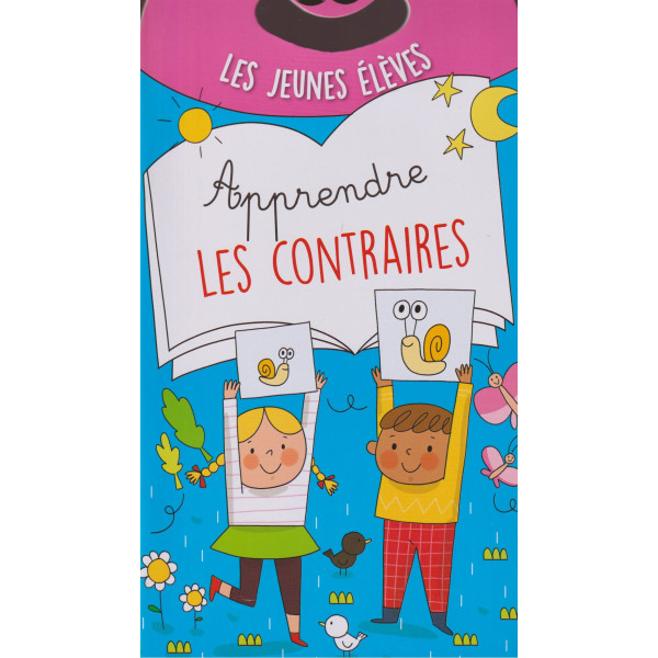 Les jeunes élèves -Apprendre les contraires 	
