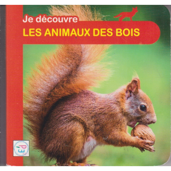 Je Découvre - Les Animaux des Bois